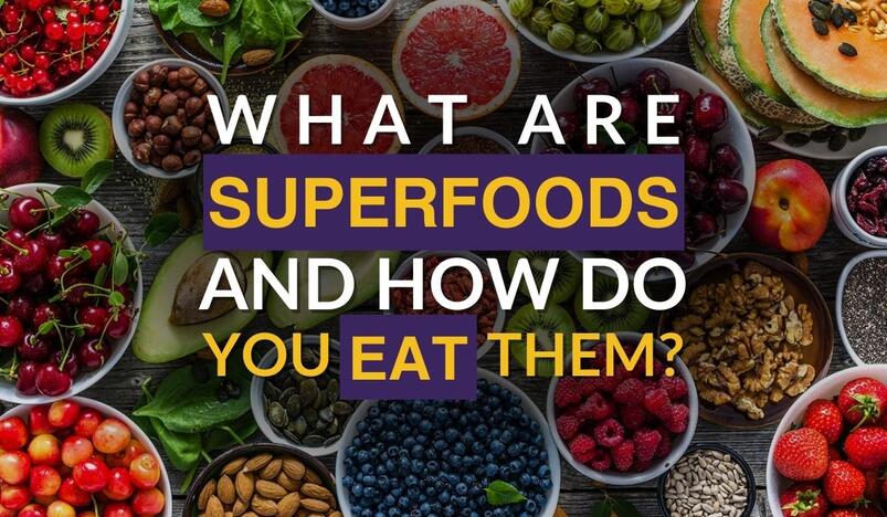 Superfoods What are they and how can you incorporate them into your diet